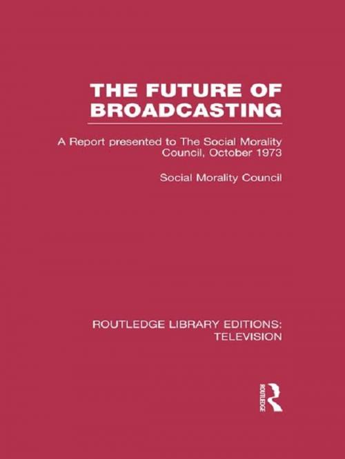 Cover of the book The Future of Broadcasting by Social Morality Council, Taylor and Francis