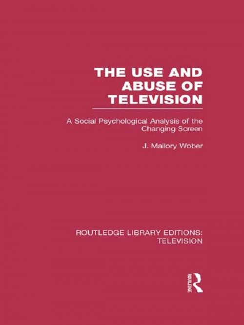 Cover of the book The Use and Abuse of Television by J. Mallory Wober, Taylor and Francis