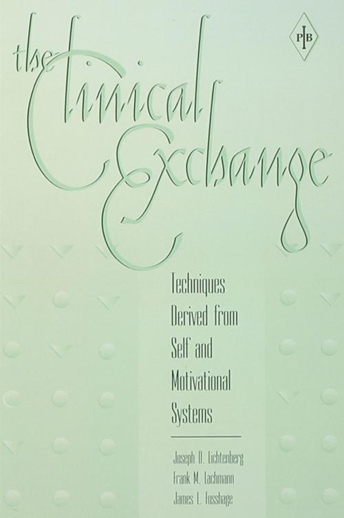 Cover of the book The Clinical Exchange by Joseph D. Lichtenberg, Frank M. Lachmann, James L. Fosshage, Taylor and Francis