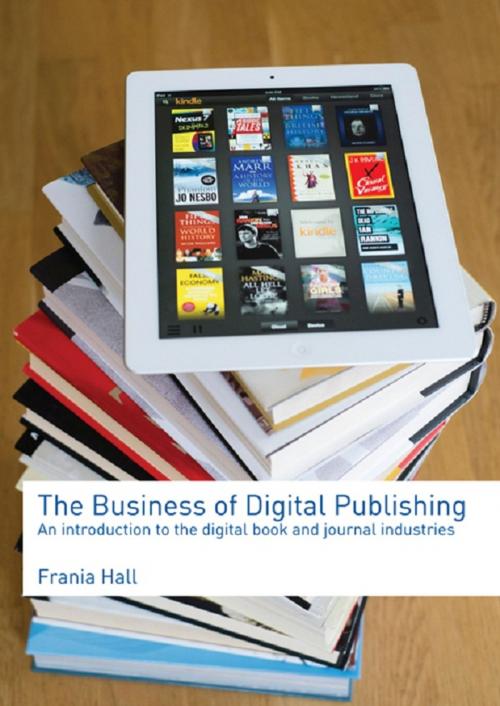 Cover of the book The Business of Digital Publishing by Frania Hall, Taylor and Francis