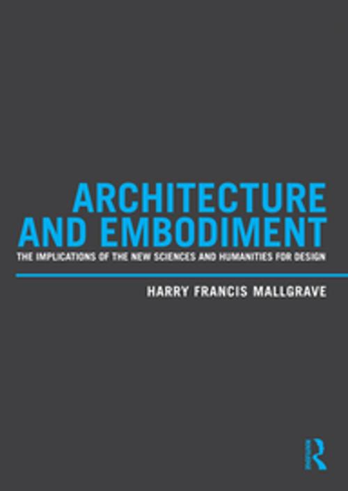 Cover of the book Architecture and Embodiment by Harry Francis Mallgrave, Taylor and Francis