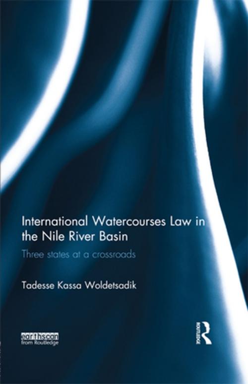 Cover of the book International Watercourses Law in the Nile River Basin by Tadesse Kassa Woldetsadik, Taylor and Francis
