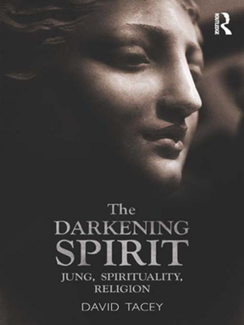 Cover of the book The Darkening Spirit by David Tacey, Taylor and Francis