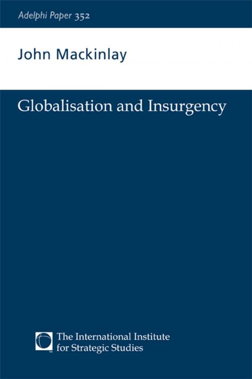 Cover of the book Globalisation and Insurgency by John Mackinlay, Taylor and Francis