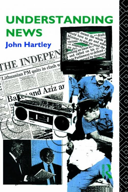 Cover of the book Understanding News by John Hartley, Taylor and Francis