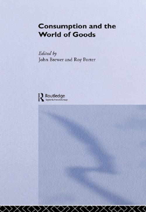 Cover of the book Consumption and the World of Goods by , Taylor and Francis