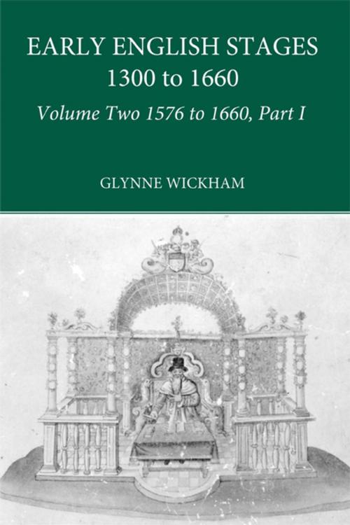 Cover of the book Part I - Early English Stages 1576-1600 by , Taylor and Francis