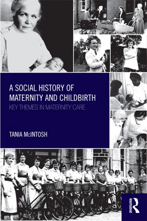 Cover of the book A Social History of Maternity and Childbirth by Tania McIntosh, Taylor and Francis