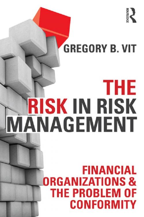 Cover of the book The Risk in Risk Management by Gregory B Vit, Taylor and Francis