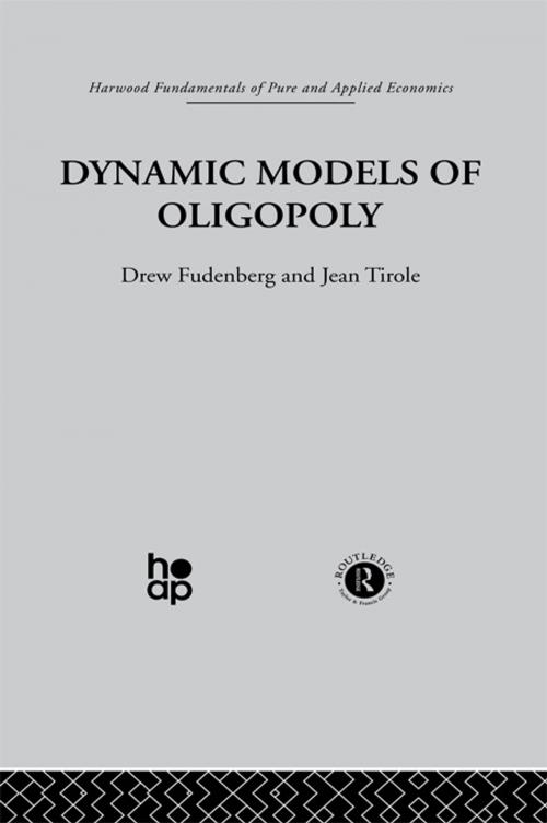 Cover of the book Dynamic Models of Oligopoly by D. Fudenberg, J. Tirole, Taylor and Francis
