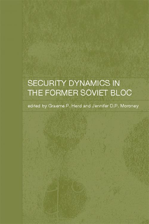 Cover of the book Security Dynamics in the Former Soviet Bloc by , Taylor and Francis