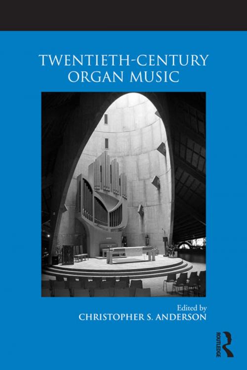 Cover of the book Twentieth-Century Organ Music by , Taylor and Francis