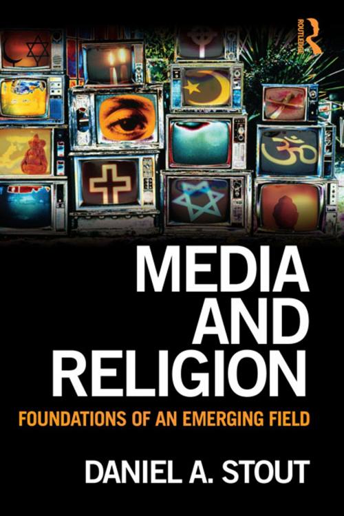 Cover of the book Media and Religion by Daniel A. Stout, Taylor and Francis