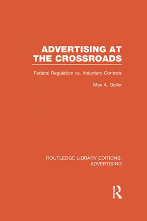 Cover of the book Advertising at the Crossroads (RLE Advertising) by Max A. Geller, Taylor and Francis