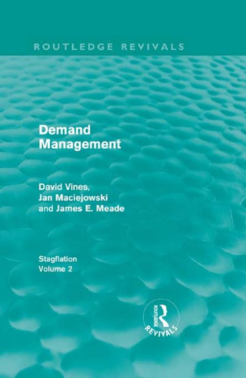 Cover of the book Demand Management (Routledge Revivals) by David A Vines, J. M. Maciejowski, J. E. Meade, Taylor and Francis