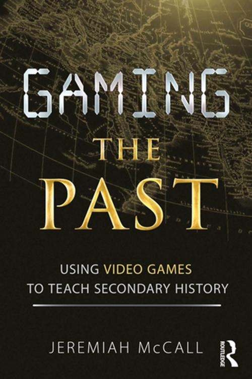 Cover of the book Gaming the Past by Jeremiah McCall, Taylor and Francis