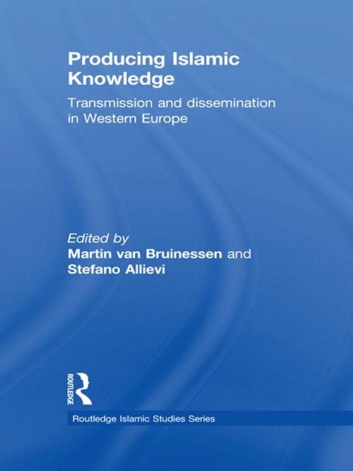 Cover of the book Producing Islamic Knowledge by Martin van Bruinessen, Stefano Allievi, Taylor and Francis