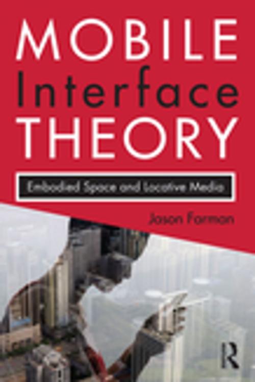 Cover of the book Mobile Interface Theory by Jason Farman, Taylor and Francis