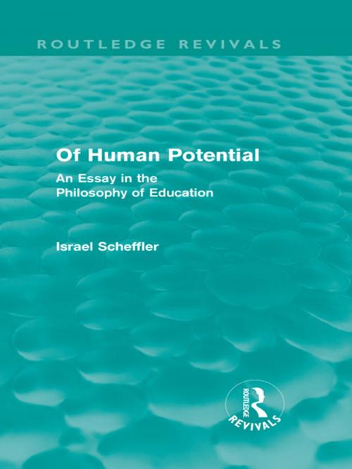 Cover of the book Of Human Potential (Routledge Revivals) by Israel Scheffler, Taylor and Francis