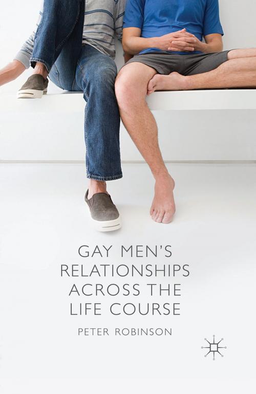 Cover of the book Gay Men's Relationships Across the Life Course by P. Robinson, Palgrave Macmillan UK