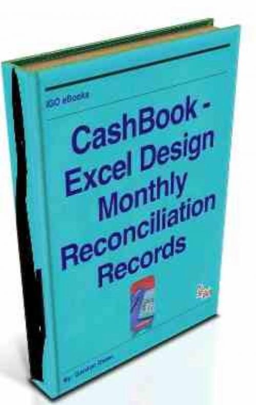 Cover of the book CashBook - Excel Design Monthly Reconciliation Records by Gordon Owen, iGO eBooks