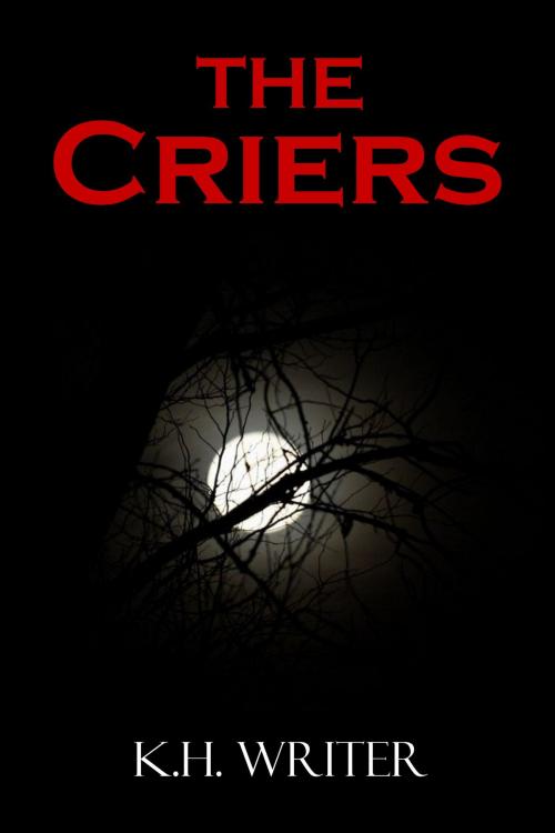 Cover of the book The Criers by K.H. Writer, K.H. Writer