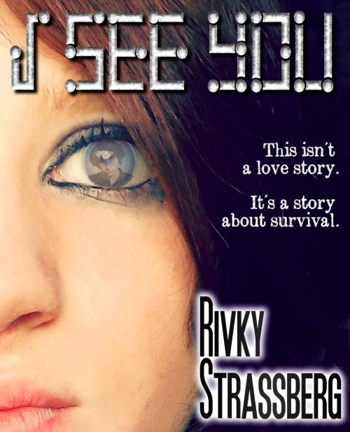 Cover of the book I See You by Rivky Strassberg, Rivky Strassberg