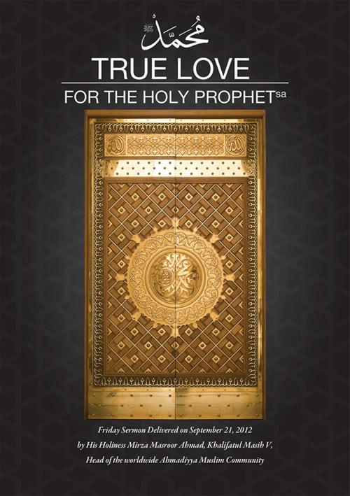 Cover of the book True Love for the Holy Prophet by Mirza Masroor Ahmad, Ahmadiyya Muslim Community