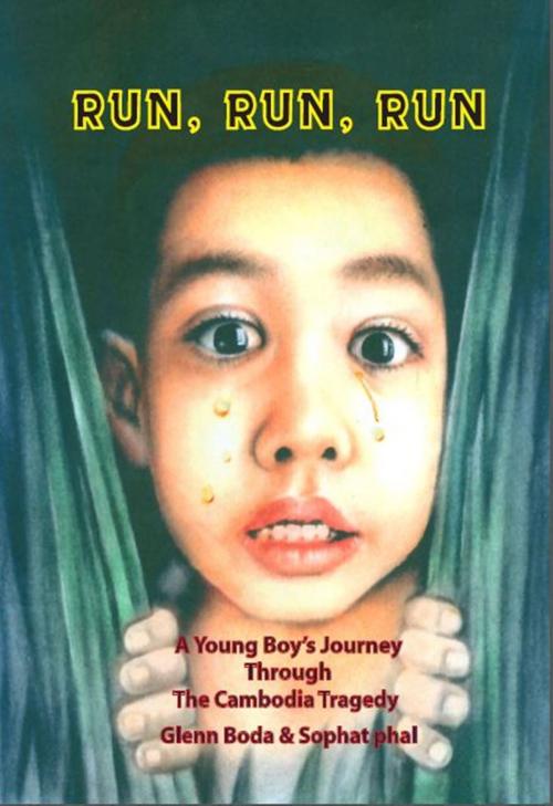 Cover of the book Run, Run, Run: A Young Boy's Journey through the Cambodian Tragedy by Glenn Boda, Glenn Boda