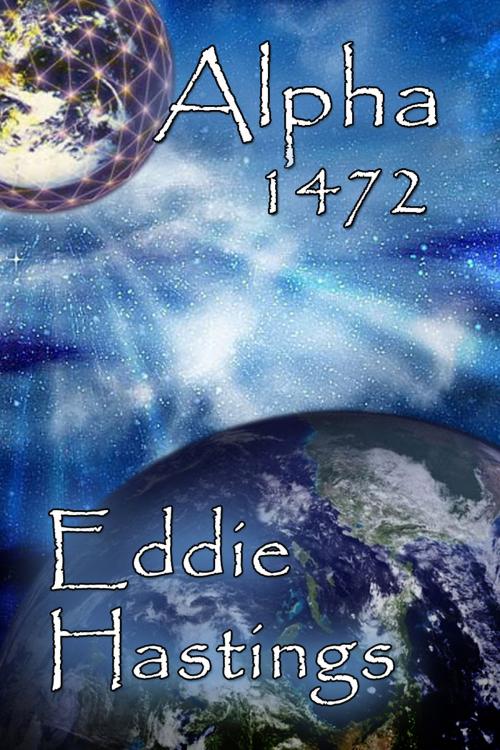 Cover of the book Alpha 1472 by Eddie Hastings, Eddie Hastings