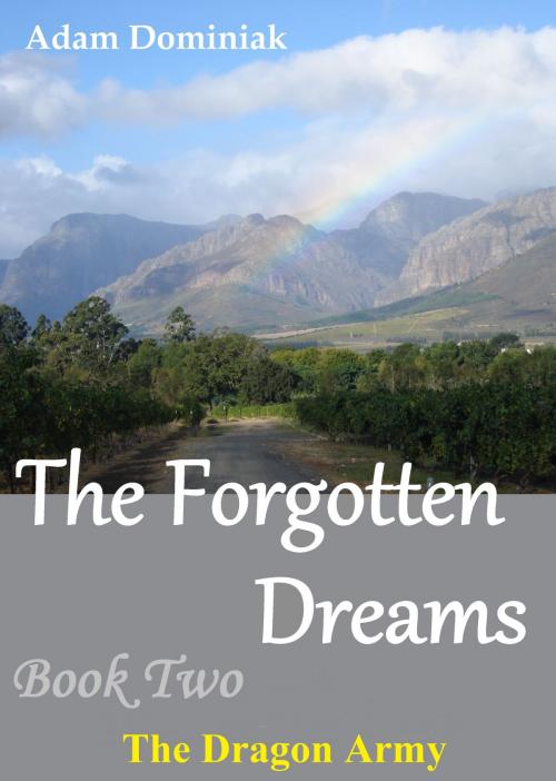 Cover of the book The Forgotten Dreams. Book Two. The Dragon Army by Adam Dominiak, Adam Dominiak