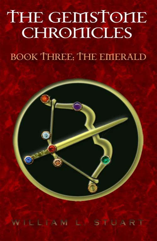 Cover of the book The Gemstone Chronicles Book Three: The Emerald by William L Stuart, William L Stuart