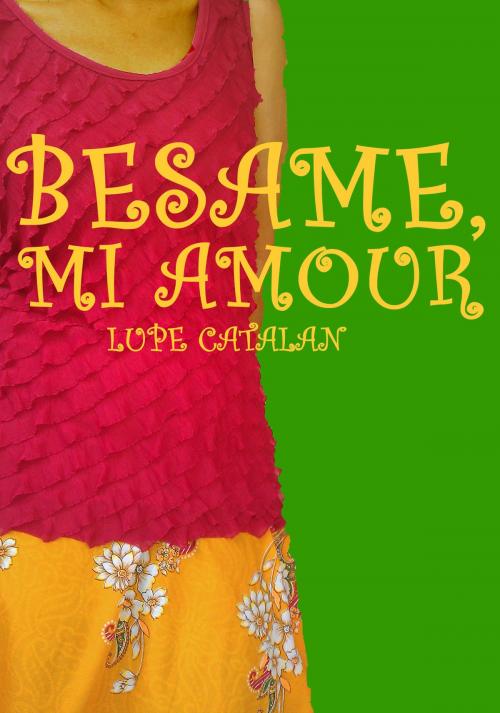 Cover of the book Besame, Mi Amour (Hispanic Romance) by Lupe Catalana, Lupe Catalana