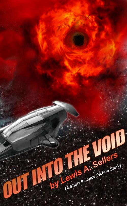 Cover of the book Out into the Void (A Short Story) by Lewis Sellers, Lewis Sellers
