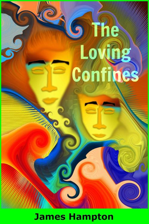 Cover of the book The Loving Confines by James Hampton, James Hampton