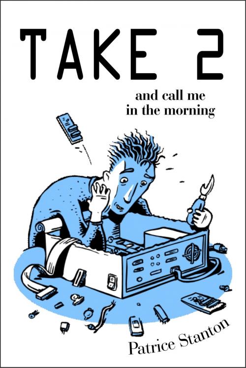 Cover of the book Take Two and Call Me in the Morning by Patrice Stanton, Patrice Stanton