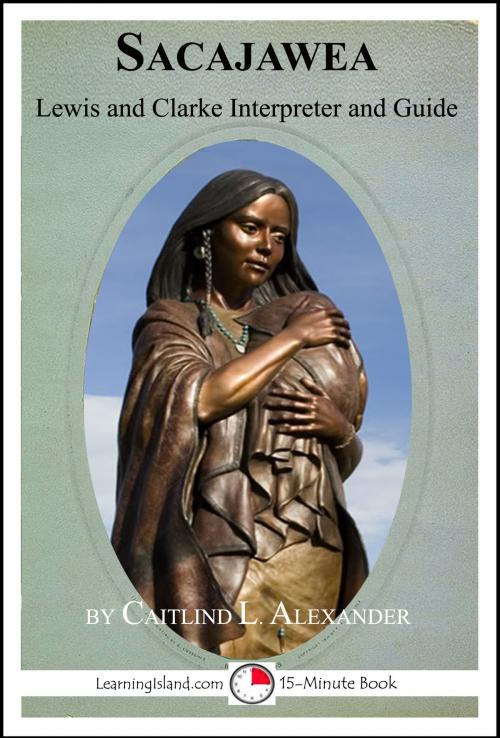 Cover of the book Sacajawea: Lewis and Clark Interpreter and Guide by Caitlind L. Alexander, LearningIsland.com