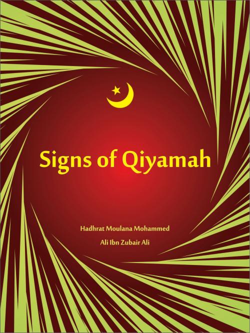 Cover of the book Signs Of Qiyamah by Hadhrat Maulana Mohammed Ali Ibn Zubair Ali, Islamic EBook Publications Worldwide