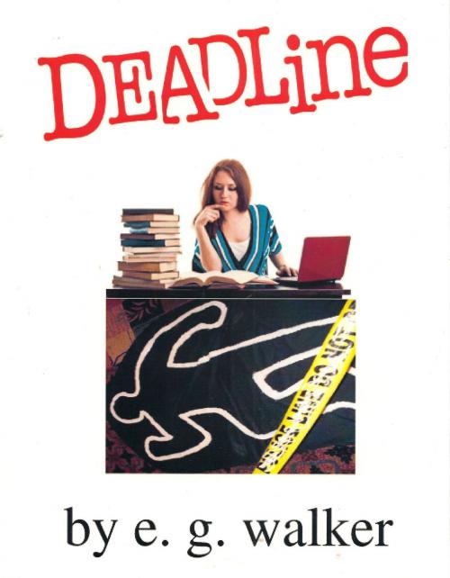Cover of the book Deadline by E. G. Walker, E. G. Walker