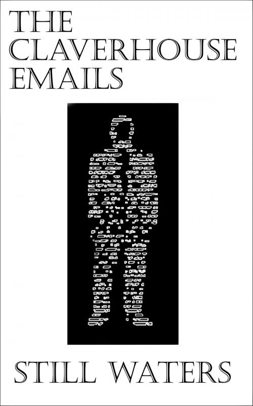 Cover of the book The Claverhouse Emails: Still Waters by Anon., Anon.