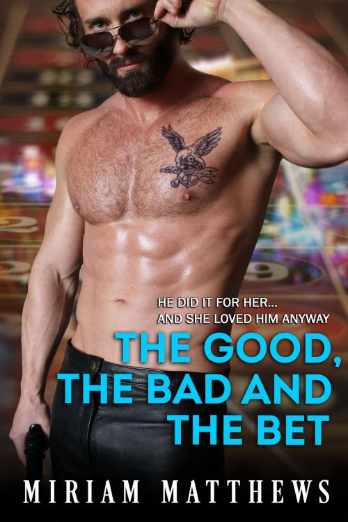 Cover of the book The Good, the Bad, and the Bet by Miriam Matthews, Miriam Matthews