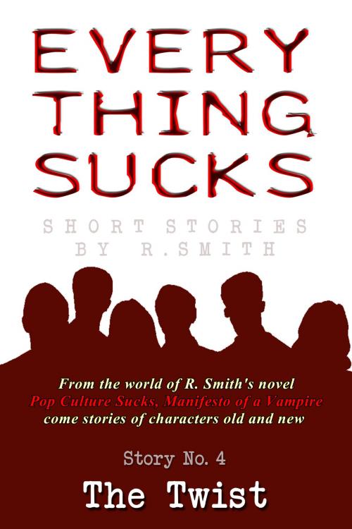 Cover of the book Everything Sucks #4, The Twist by R. Smith, R. Smith