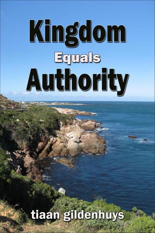 Cover of the book Kingdom equals Authority by tiaan gildenhuys, tiaan gildenhuys