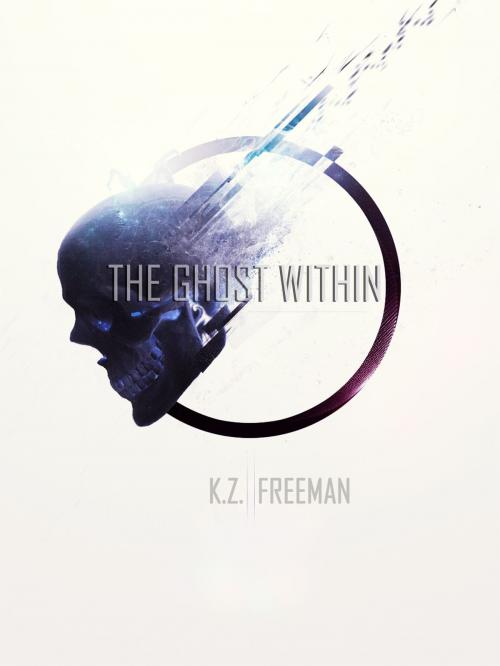 Cover of the book The Ghost Within by K.Z. Freeman, K.Z. Freeman
