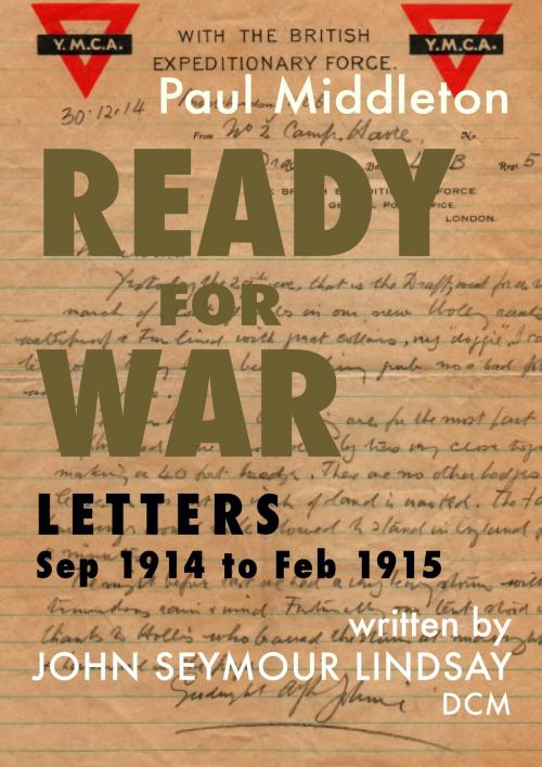 Cover of the book Ready for War: Letters Sep 1914 to Feb 1915 by Paul Middleton, Paul Middleton