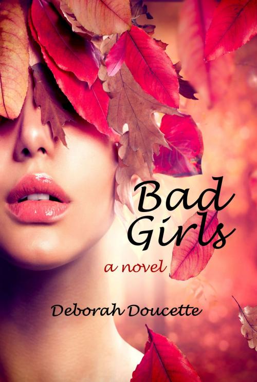 Cover of the book Bad Girls by Deborah Doucette, Deborah Doucette