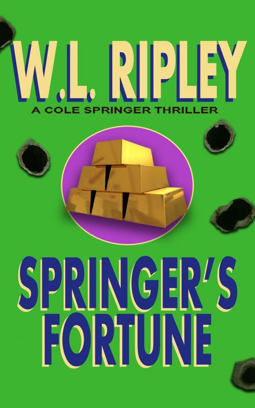 Cover of the book Springer's Fortune (A Cole Springer Mystery) by W. L. Ripley, W. L. Ripley