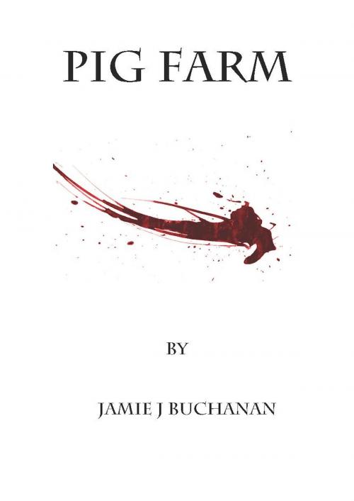 Cover of the book Pig Farm by Jamie J. Buchanan, Jamie J. Buchanan