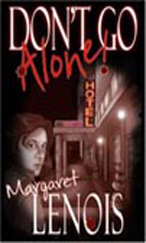 Cover of the book Don't Go Alone by Margaret LeNois, A-Argus Better Book Publishers