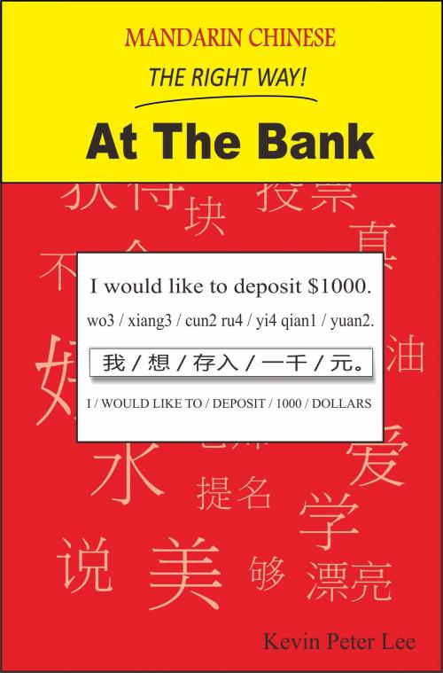 Cover of the book Mandarin Chinese The Right Way! At The Bank by Kevin Peter Lee, Kevin Peter Lee